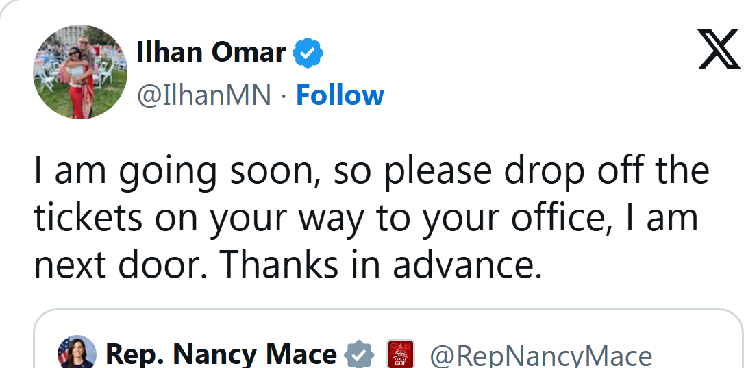 Rep. Ilhan Omar on X, Sept. 17, 2025: I am going soon, so please drop off the tickets on your way to your office, I am next door.