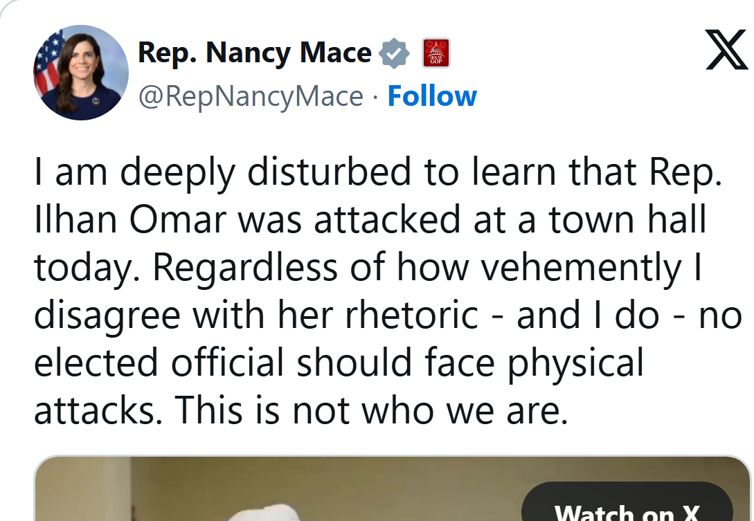 Rep. Nancy Mace on X, Jan. 27, 2026: I am deeply disturbed to learn that Rep. Ilhan Omar was attacked at a town hall today.