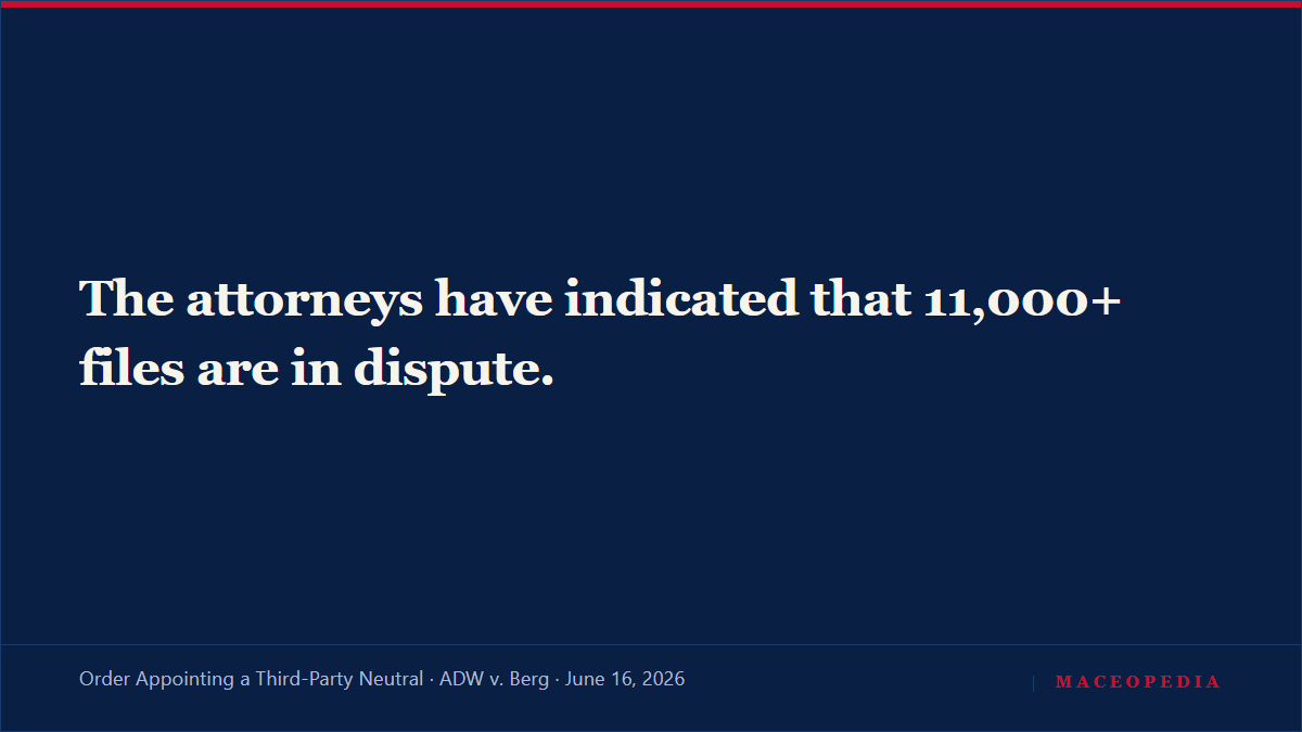 Court appoints former Judge Kristi Harrington as third-party neutral to sort the 11,000+ disputed files in Mace's Google Drive: image 1