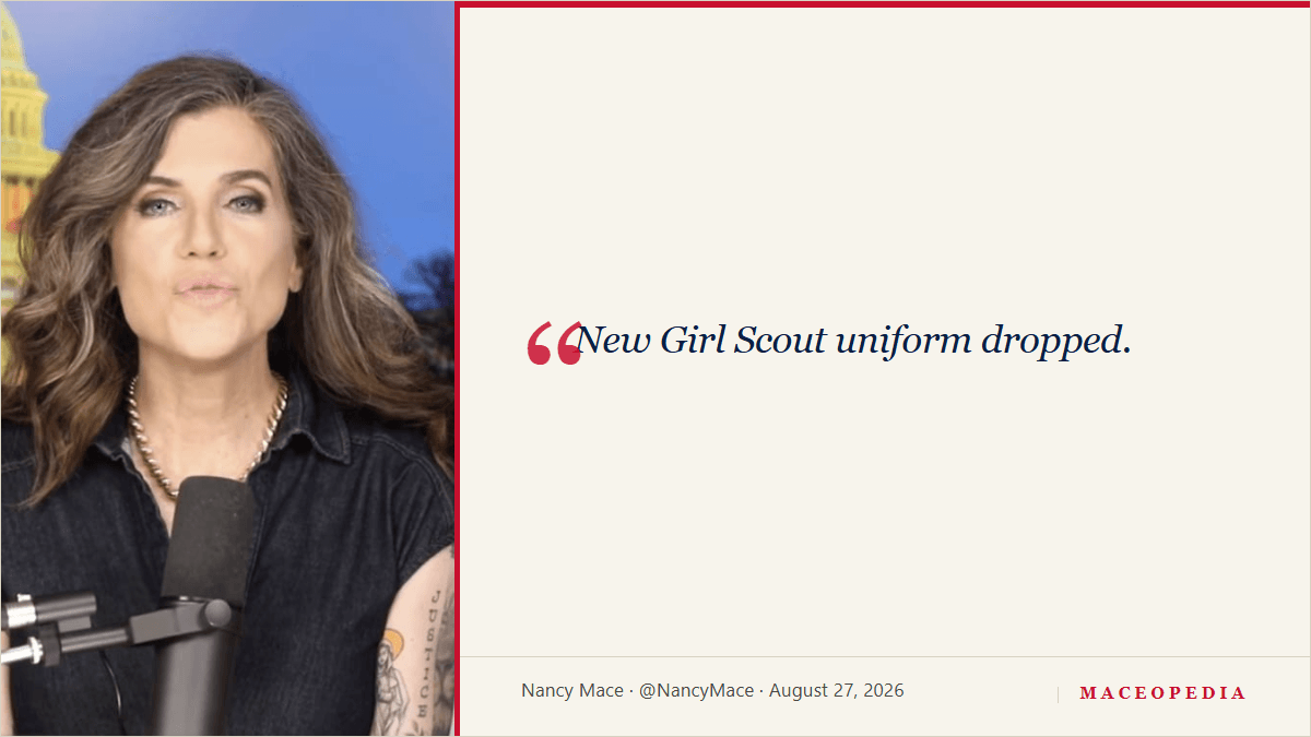 Quote card with Rep. Nancy Mace's August 27, 2026 line 'New Girl Scout uniform dropped.'