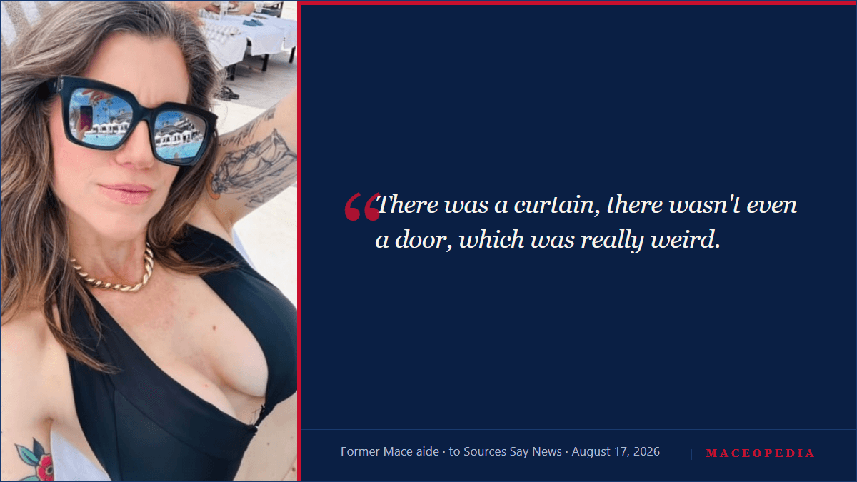 Quote card: "There was a curtain, there wasn't even a door, which was really weird." Former Mace aide, to Sources Say News.