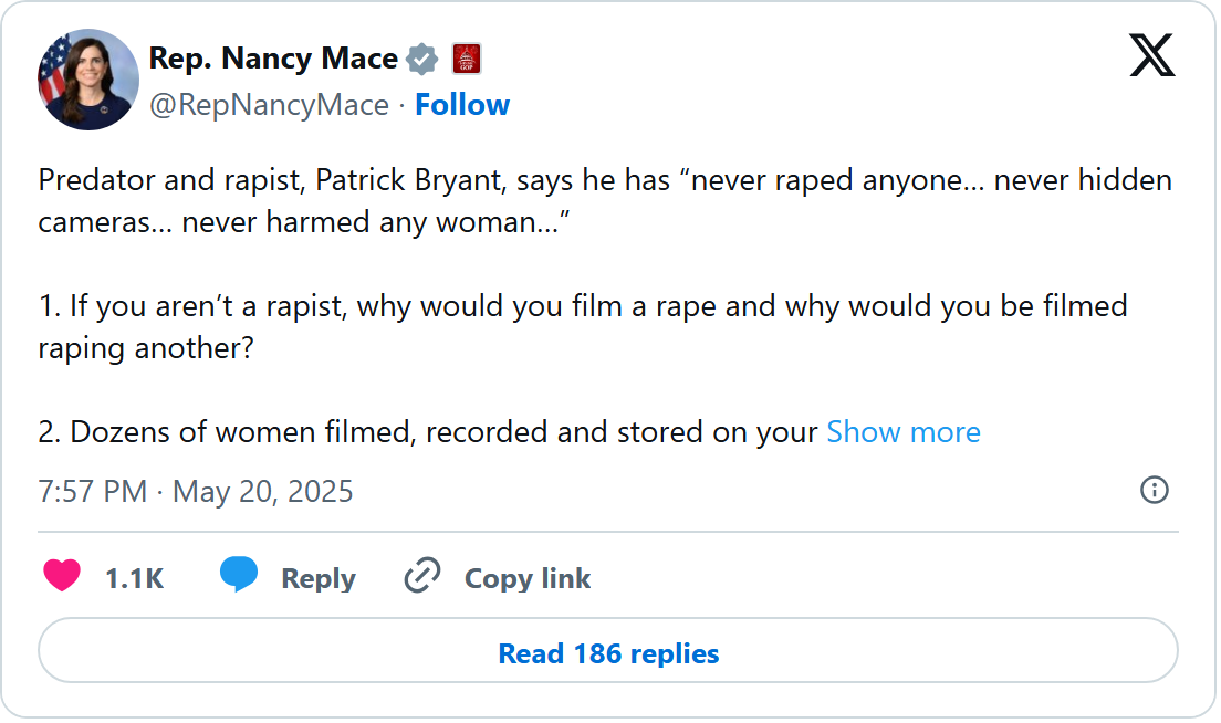 Rep. Nancy Mace's X post of May 20, 2025 about Patrick Bryant: "If you aren't a rapist, why would you film a rape"