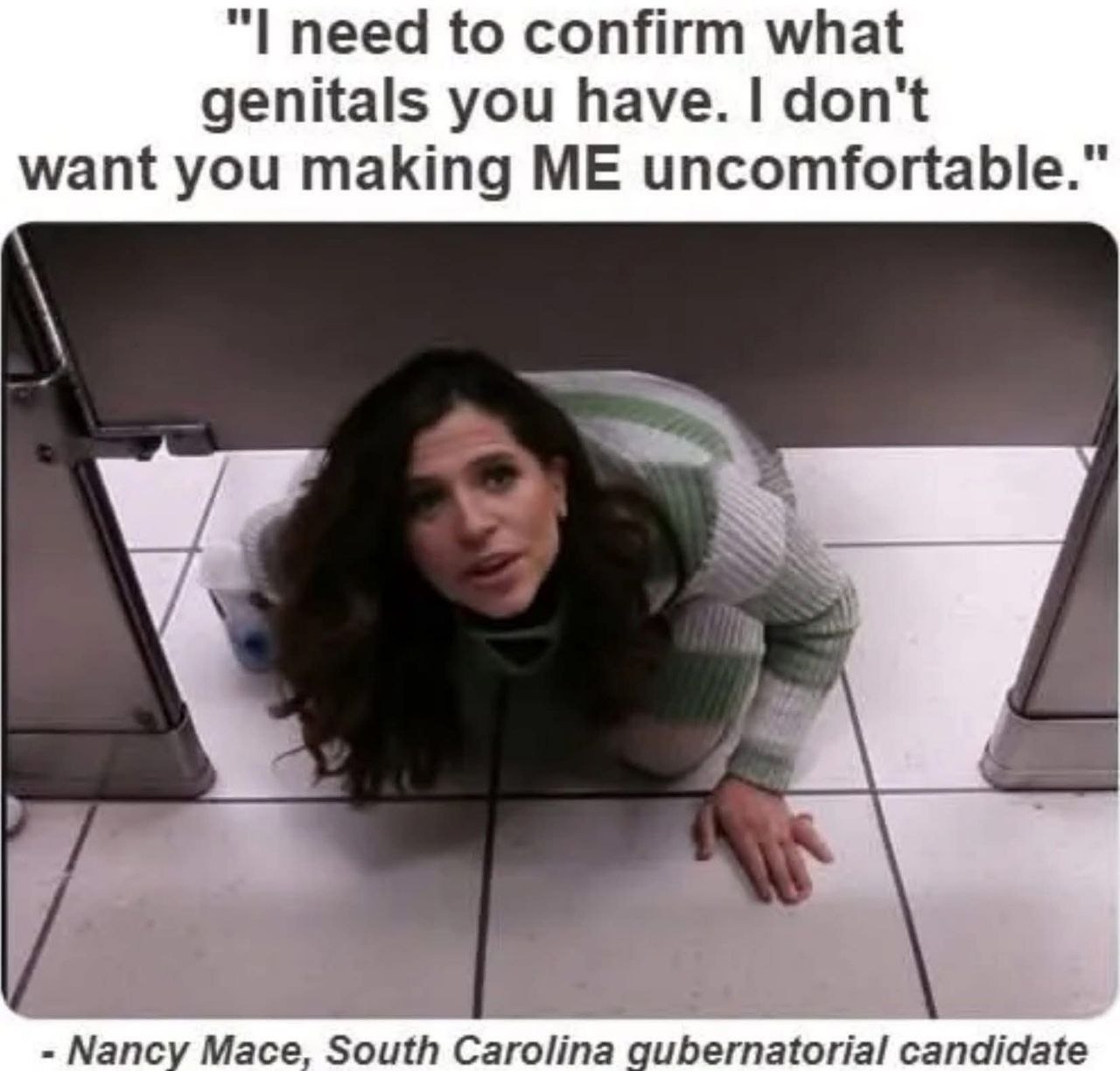 Image macro showing Nancy Mace in a bathroom stall with text attributed to her about confirming what genitals someone has
