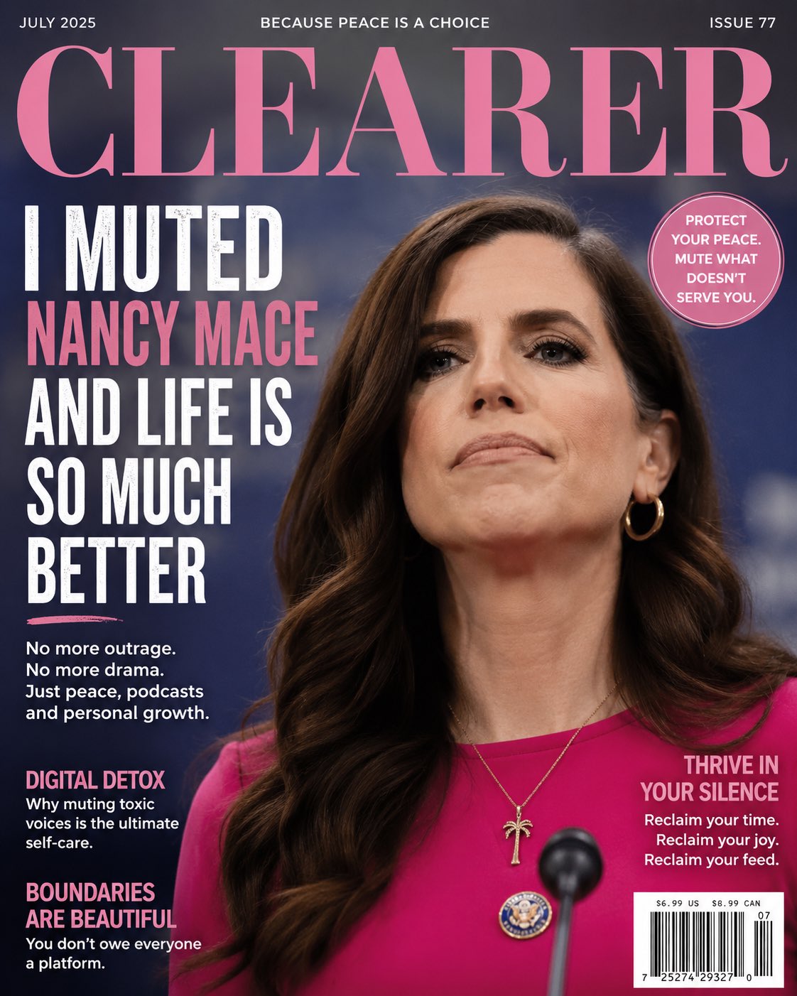 A satirical wellness-magazine cover titled CLEARER, Issue 77, July 2025, with a photo of Nancy Mace and the headline 'I MUTED NANCY MACE AND LIFE IS SO MUCH BETTER'